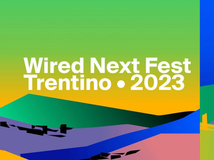 Wired Next Fest: a Rovereto la 10a edizione del festival dedicato all’innovazione